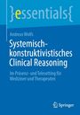 Andreas Wolfs: Systemisch-konstruktivistisches Clinical Reasoning, Buch