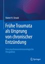 Rainer H. Straub: Frühe Traumata als Ursprung von chronischer Entzündung, Buch