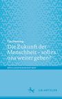 Tim Henning: Die Zukunft der Menschheit - soll es uns weiter geben?, Buch