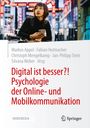 : Digital ist besser?! Psychologie der Online- und Mobilkommunikation, Buch,EPB