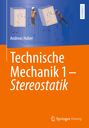 Andreas Huber: Technische Mechanik 1 - Stereostatik, Buch