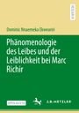 Dominic Nnaemeka Ekweariri: Phänomenologie des Leibes und der Leiblichkeit bei Marc Richir, Buch