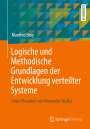 Manfred Broy: Logische und Methodische Grundlagen der Entwicklung verteilter Systeme, Buch