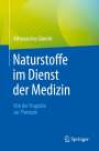 Athanassios Giannis: Naturstoffe im Dienst der Medizin - Von der Tragödie zur Therapie, Buch