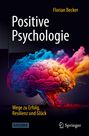 Florian Becker: Positive Psychologie - Wege zu Erfolg, Resilienz und Glück, Buch