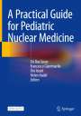 : A Practical Guide for Pediatric Nuclear Medicine, Buch
