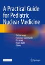 : A Practical Guide for Pediatric Nuclear Medicine, Buch