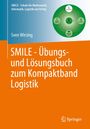 Sven Wirsing: SMILE - Übungs- und Lösungsbuch zum Kompaktband Logistik, Buch
