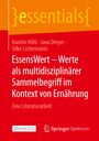Karolin Höhl: EssensWert - Werte als multidisziplinärer Sammelbegriff im Kontext von Ernährung, Buch