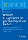 Frank Jacobi: Bedrohen KI-Algorithmen die psychotherapeutische Freiheit?, Buch