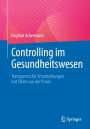 Dagmar Ackermann: Controlling im Gesundheitswesen, Buch