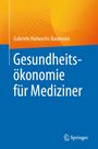 Gabriele Halwachs-Baumann: Gesundheitsökonomie für Mediziner, Buch