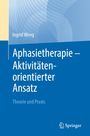 Ingrid Weng: Aphasietherapie - Aktivitätenorientierter Ansatz, Buch
