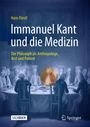 Hans Förstl: Immanuel Kant und die Medizin - der Philosoph als Anthropologe, Arzt und Patient, Buch