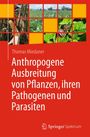 Thomas Miedaner: Anthropogene Ausbreitung von Pflanzen, ihren Pathogenen und Parasiten, Buch