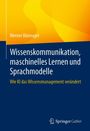 Werner Bünnagel: Wissenskommunikation, maschinelles Lernen und Sprachmodelle, Buch