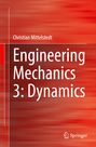 Christian Mittelstedt: Engineering Mechanics 3: Dynamics, Buch