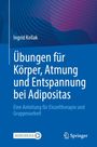 Ingrid Kollak: Übungen für Körper, Atmung und Entspannung bei Adipositas, Buch