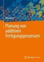 Rezo Aliyev: Planung von additiven Fertigungsprozessen, Buch