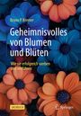 Bruno P. Kremer: Geheimnisvolles von Blumen und Blüten, Buch