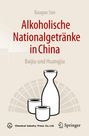 Baoguo Sun: Alkoholische Nationalgetränke in China: Baijiu und Huangjiu, Buch