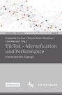 : TikTok - Memefication und Performance, Buch