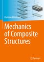 Christian Mittelstedt: Mechanics of Composite Structures, Buch