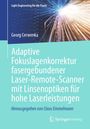 Georg Cerwenka: Adaptive Fokuslagenkorrektur fasergebundener Laser-Remote-Scanner mit Linsenoptiken für hohe Laserleistungen, Buch