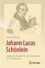 Bernhard Manger: Johann Lucas Schönlein - Leibarzt, Hochschullehrer und Revolutionär im 19. Jahrhundert, Buch