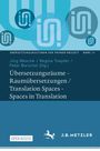 : Übersetzungsräume - Raumübersetzungen / Translation Spaces - Spaces in Translation, Buch