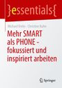 Michael Krebs: Mehr SMART als PHONE - fokussiert und inspiriert arbeiten, Buch