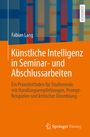 Fabian Lang: Künstliche Intelligenz in Seminar- und Abschlussarbeiten, Buch