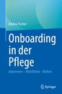 Andrea Fischer: Onboarding in der Pflege, Buch