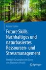 Kristin Köhler: Future Skills: Nachhaltiges und naturbasiertes Ressourcen- und Stressmanagement, Buch