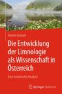 Martin Dokulil: Die Entwicklung der Limnologie als Wissenschaft In Österreich, Buch
