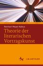 Reinhart Meyer-Kalkus: Theorie der literarischen Vortragskunst, Buch