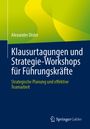 Alexander Disler: Klausurtagungen und Strategie-Workshops für Führungskräfte, Buch