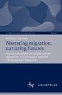 Marlene Gärtner: Narrating migration, narrating futures, Buch
