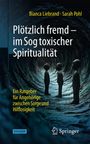 Bianca Liebrand: Plötzlich fremd - im Sog toxischer Spiritualität, Buch