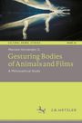 Marcela Hernández G.: Gesturing Bodies of Animals and Films, Buch