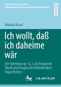 Mathias Kissel: Ich wollt, daß ich daheime wär, Buch