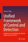 Steven X. Ding: Unified Framework of Control and Detection, Buch