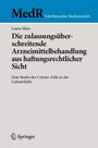 Laura Mayr: Die zulassungsüberschreitende Arzneimittelbehandlung aus haftungsrechtlicher Sicht, Buch