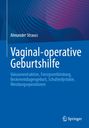 Alexander Strauss: Vaginal-operative Geburtshilfe, Buch