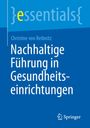 Christine von Reibnitz: Nachhaltige Führung in Gesundheitseinrichtungen, Buch