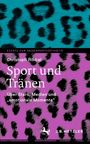 Texte: "Essays zur Gegenwartsästhetik", "Christoph Ribbat", "Sport und Tränen", "Über Stars, Medien und 'emotionale Momente'", "J.B. Metzler". Ein Cover mit Leopardenmuster in Türkis und Lila.