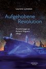 Laurenz Lütteken: Aufgehobene Revolution, Buch