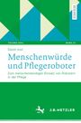 David Jost: Menschenwürde und Pflegeroboter, Buch