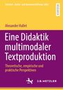 Alexander Hallet: Eine Didaktik multimodaler Textproduktion, Buch