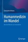 Constantin Orfanos: Humanmedizin im Wandel. Von der Mission zur Innovation. Unten rechts ist das Springer-Logo.